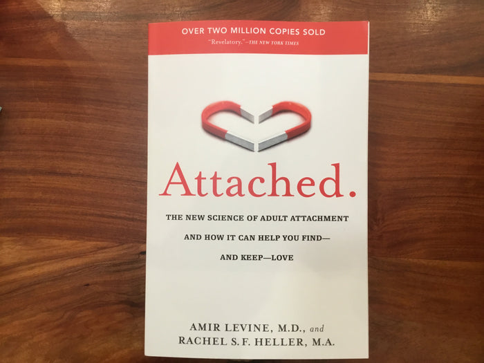 Attached: The New Science of Adult Attachment and How It Can Help You Find--and Keep--Love