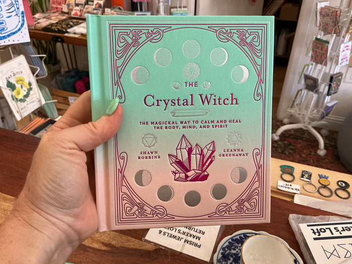 The Crystal Witch: The Magical Way To Calm Body, Mind and Spirit