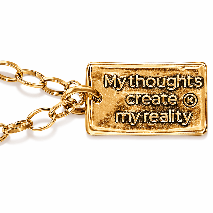 MY THOUGHTS CREATE MY REALITY / Antique Gold
